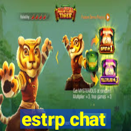 estrp chat